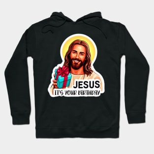 Jesus It's Your Birthday Hoodie